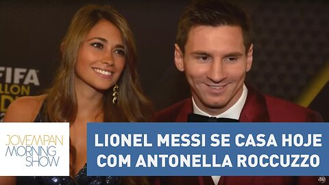 Lionel Messi se casa hoje com a companheira de longa data, Antonella Roccuzzo | Morning Show