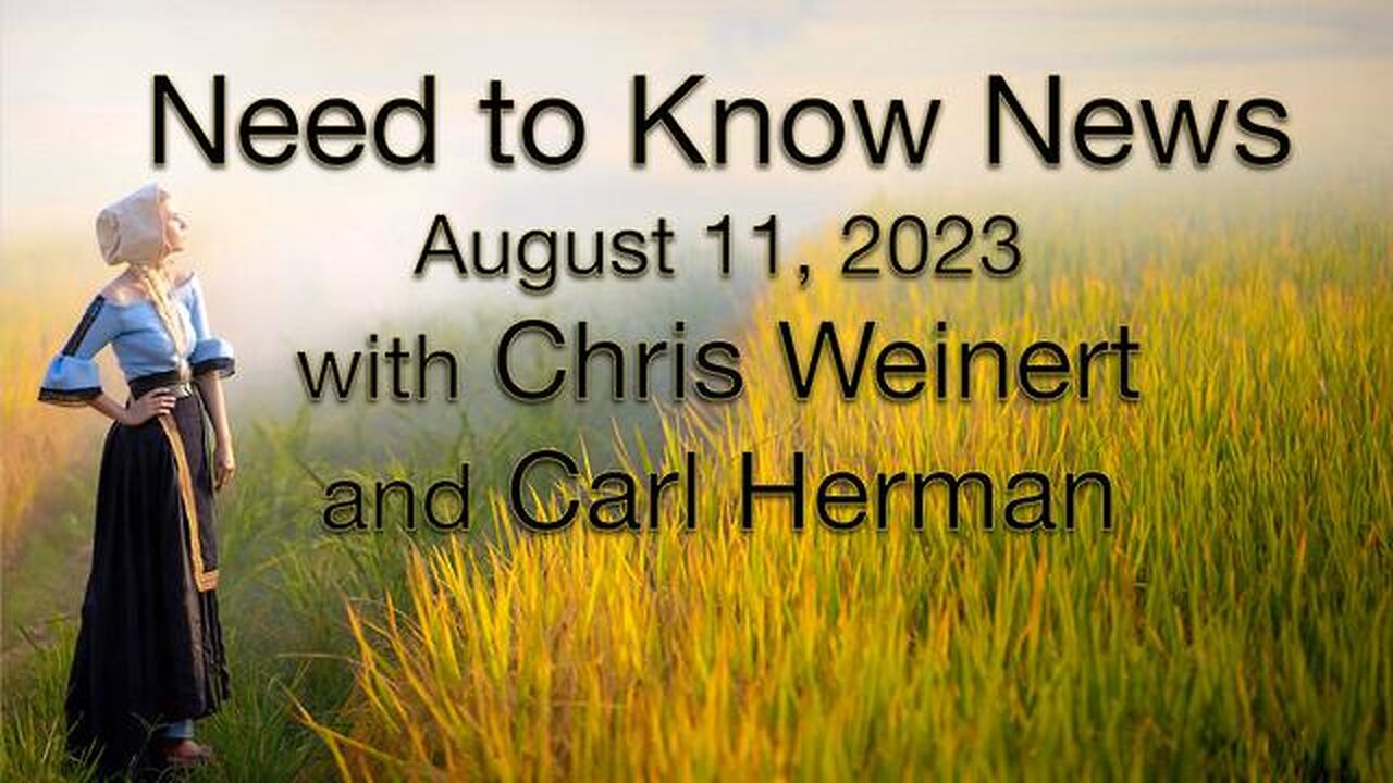 Need to Know News (11 August 2023) with Carl Herman and Chris Weinert