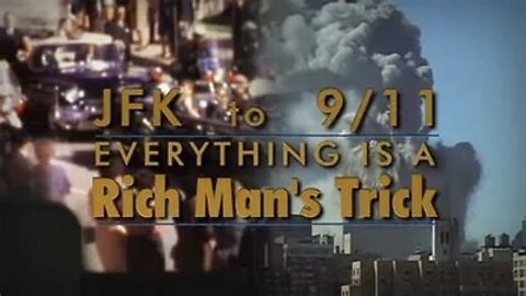 JFK to 911 Everything Is A Rich Man's Trick