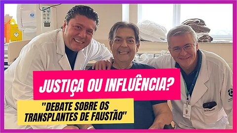 O caso Faustão: transparência no sistema de transplantes