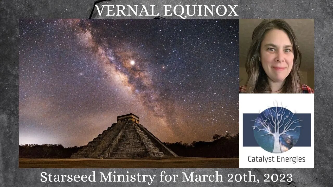 VERNAL EQUINOX - Starseed Ministry for March 20th, 2023