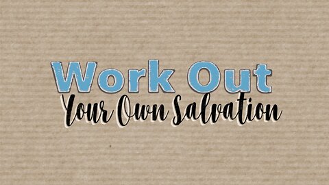 Work Out Your Own Salvation