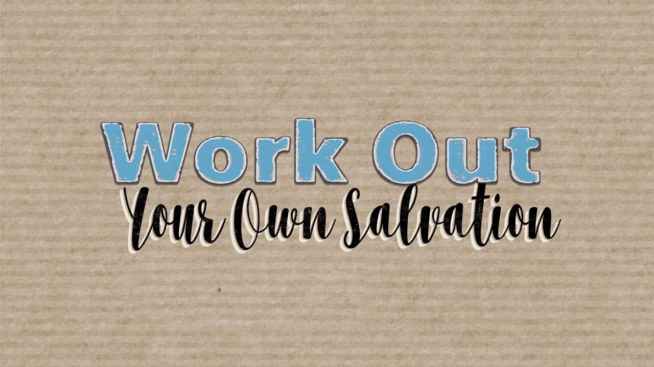 Work Out Your Own Salvation