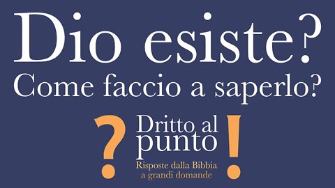 Dio esiste? Come faccio a saperlo - Dritto al punto