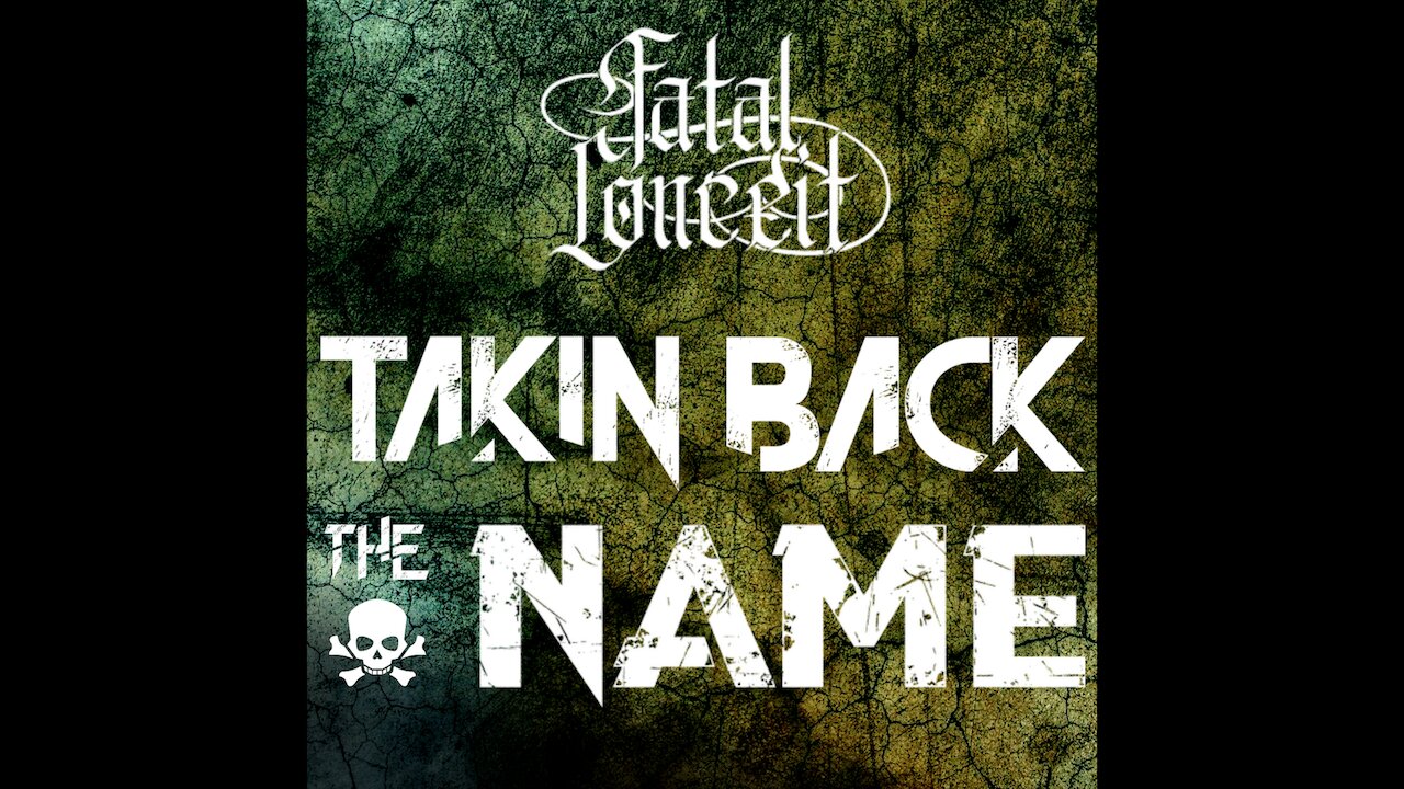 FATAL CONCEIT - TAKIN BACK THE NAME