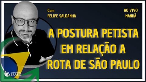 A POSTURA PETISTA EM RELAÇÃO A ROTA DE SÃO PAULO by Saldanha - Endireitando Brasil