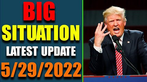 BIG SITUATION OF TODAY VIA RESTORED REPUBLIC & JUDY BYINGTON UPDATE AS OF MAY 29, 2022 - TRUMP NEWS