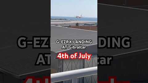 G-EZRX Landing at Gibraltar 4th of July