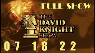 DAVID KNIGHT (Full Show) - 07_18_22 Monday