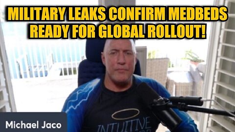 Michael Jaco 11/24/24 - Military Leaks Confirm MedBeds Ready for Global Rollout!