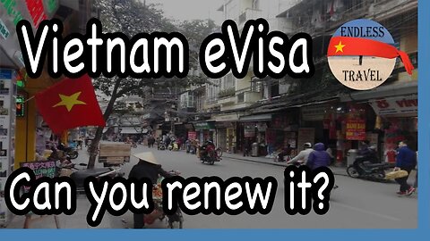 Can you Renew a Vietnam eVisa in 2022