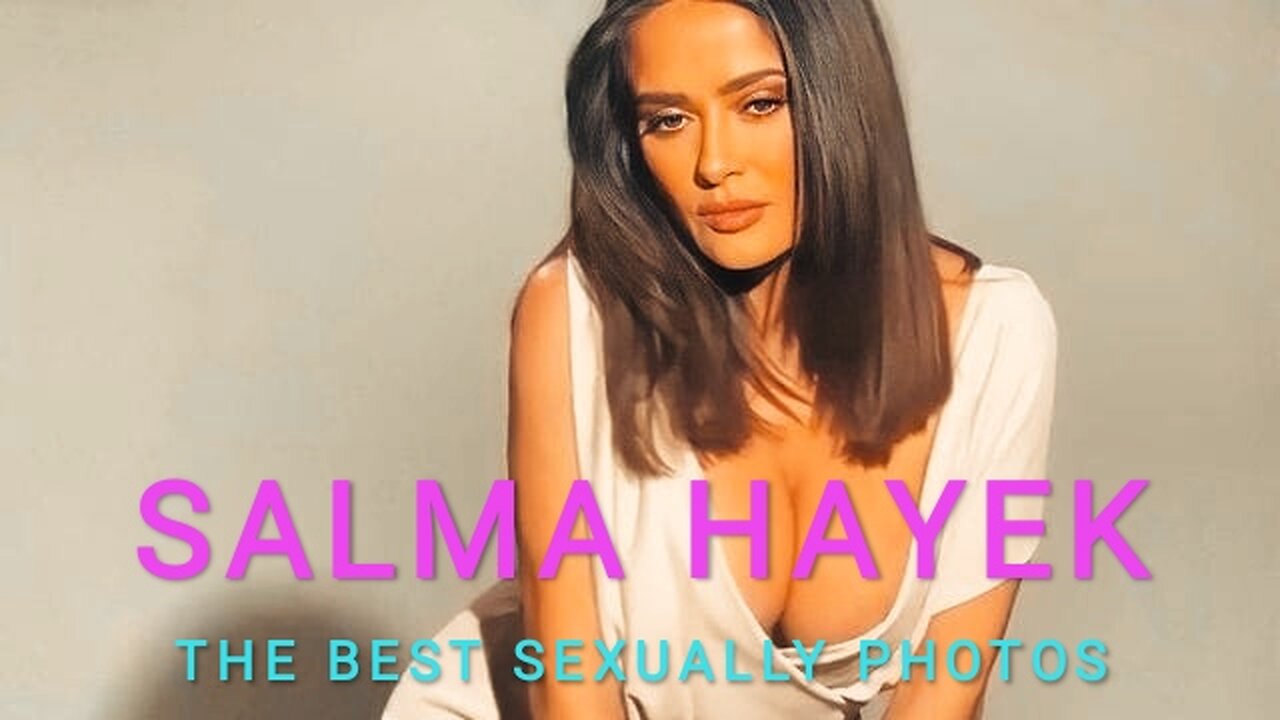 SALMA HAYEK - THE 50 AMAZING PHOTOS.// @megamix122alexby ​