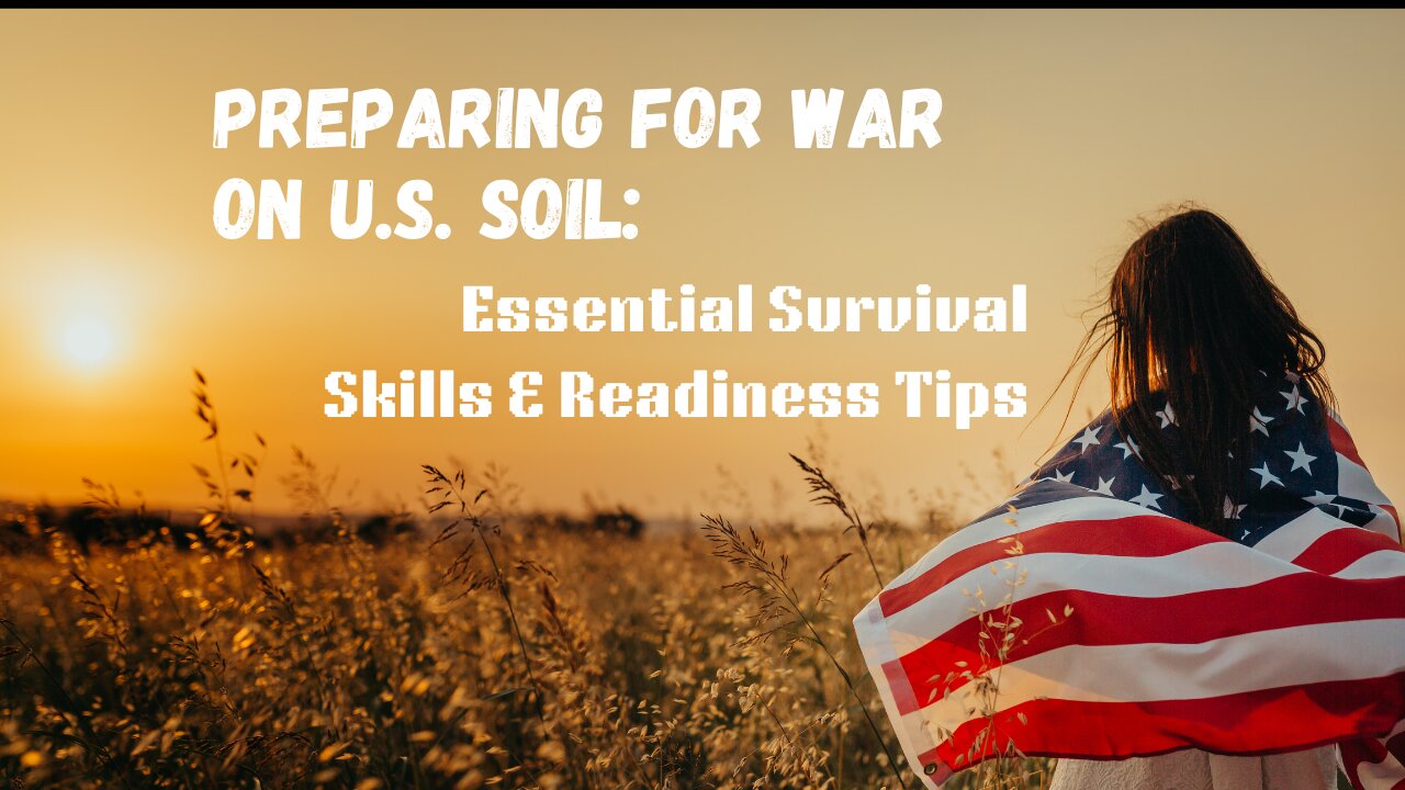 Preparing for War on U.S. Soil Essential Survival Skills & Readiness Tips