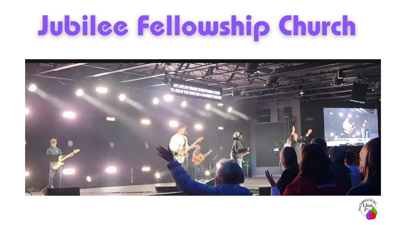 ❤️Jubilee Fellowship Church - enjoy worship with Lisa Jo, your essential oil girl 🙏🏼