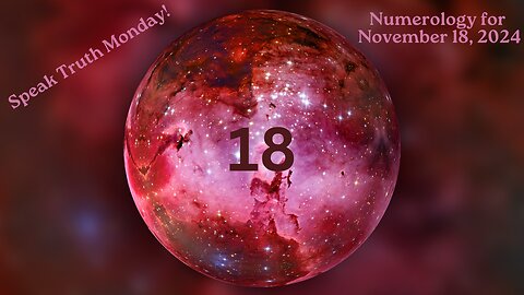 Speak Truth Monday! ~ Numerology Energies for Nov. 18, 2024