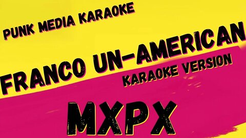 MXPX ✴ FRANCO UN-AMERICAN ✴ KARAOKE INSTRUMENTAL ✴ PMK