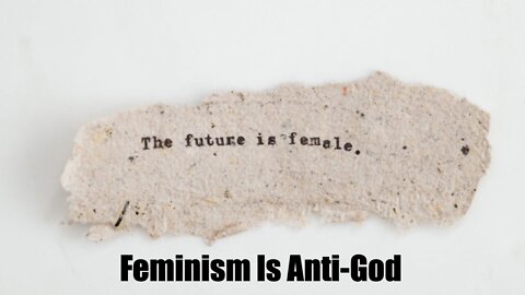 Feminism Is Anti-God