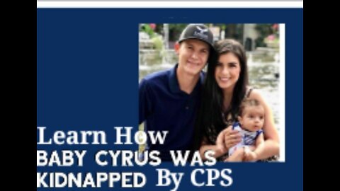 Learn How Cps Kidnapped Baby Cyrus