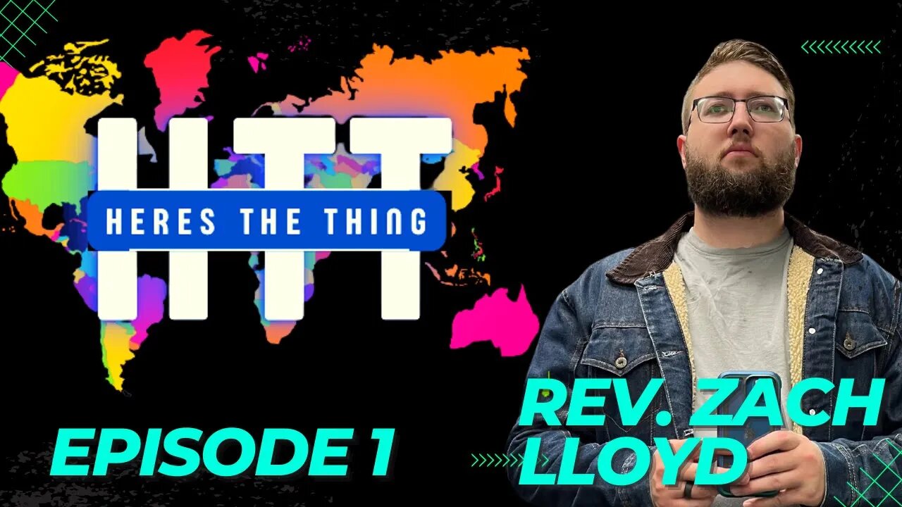 Heres The Thing Zachary Lloyd Episode 1