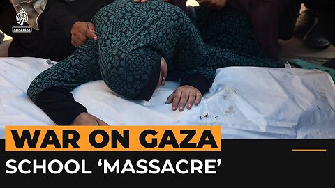 Over 100 killed in Israeli attack on Gaza school | Al Jazeera Newsfeed