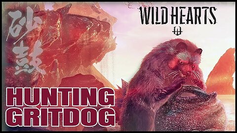 Wild Hearts Gritdog Crazy Solo Hunt 4K 60fps