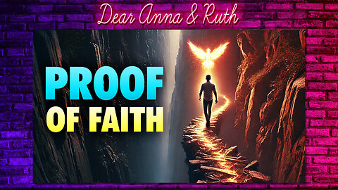 Dear Anna & Ruth: ProofOfFaith