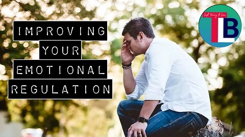 Improving Your Emotional Regulation