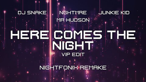 DJ Snake feat. Mr. Hudson - Here Comes The Night VIP Edit (Nightfonix Remake)