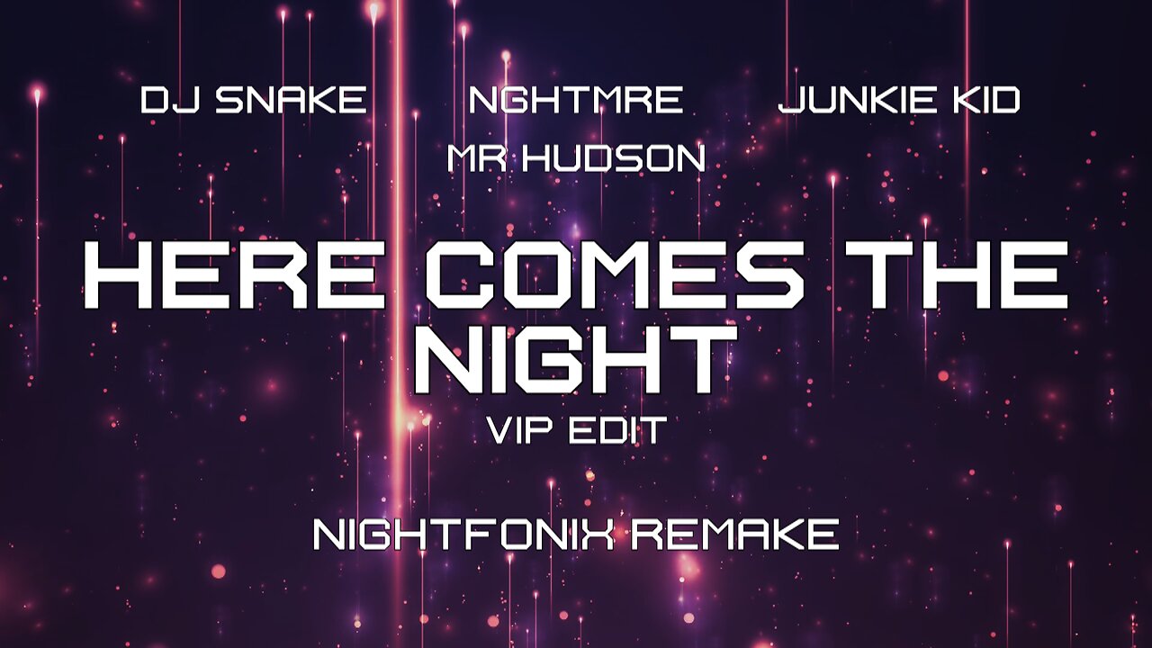 DJ Snake feat. Mr. Hudson - Here Comes The Night VIP Edit (Nightfonix Remake)