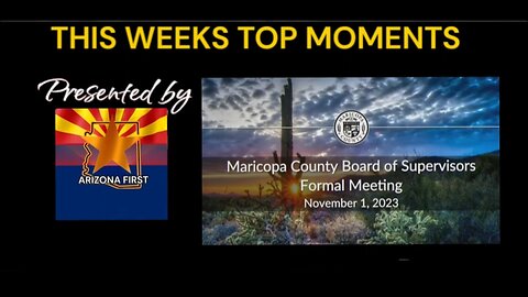 Top Moments @ Maricopa Board of Supervisors Nov 1st 2023