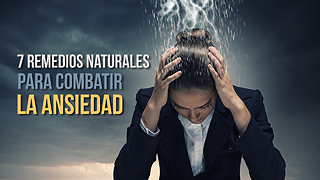 7 Remedios Naturales Para Combatir La Ansiedad