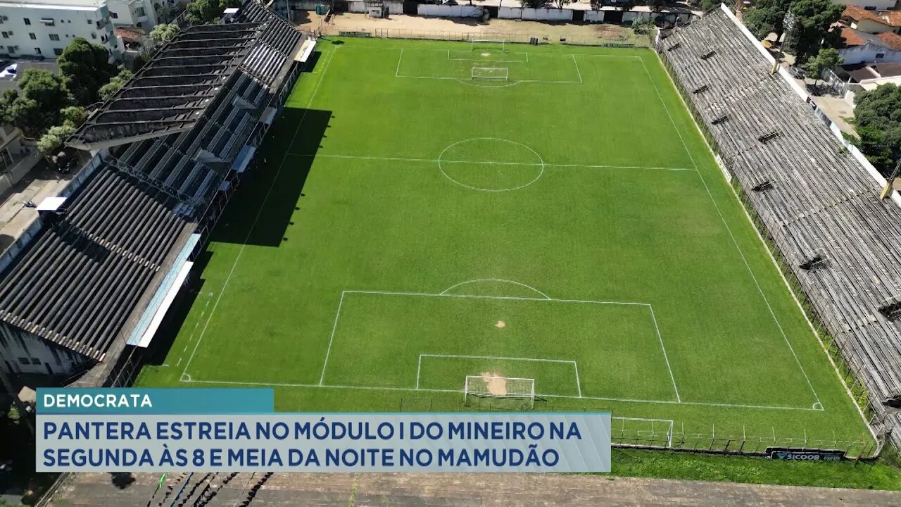 Democrata: Pantera Estreia no Módulo I do Mineiro na Segunda às 8 e Meia da Noite no Mamudão.