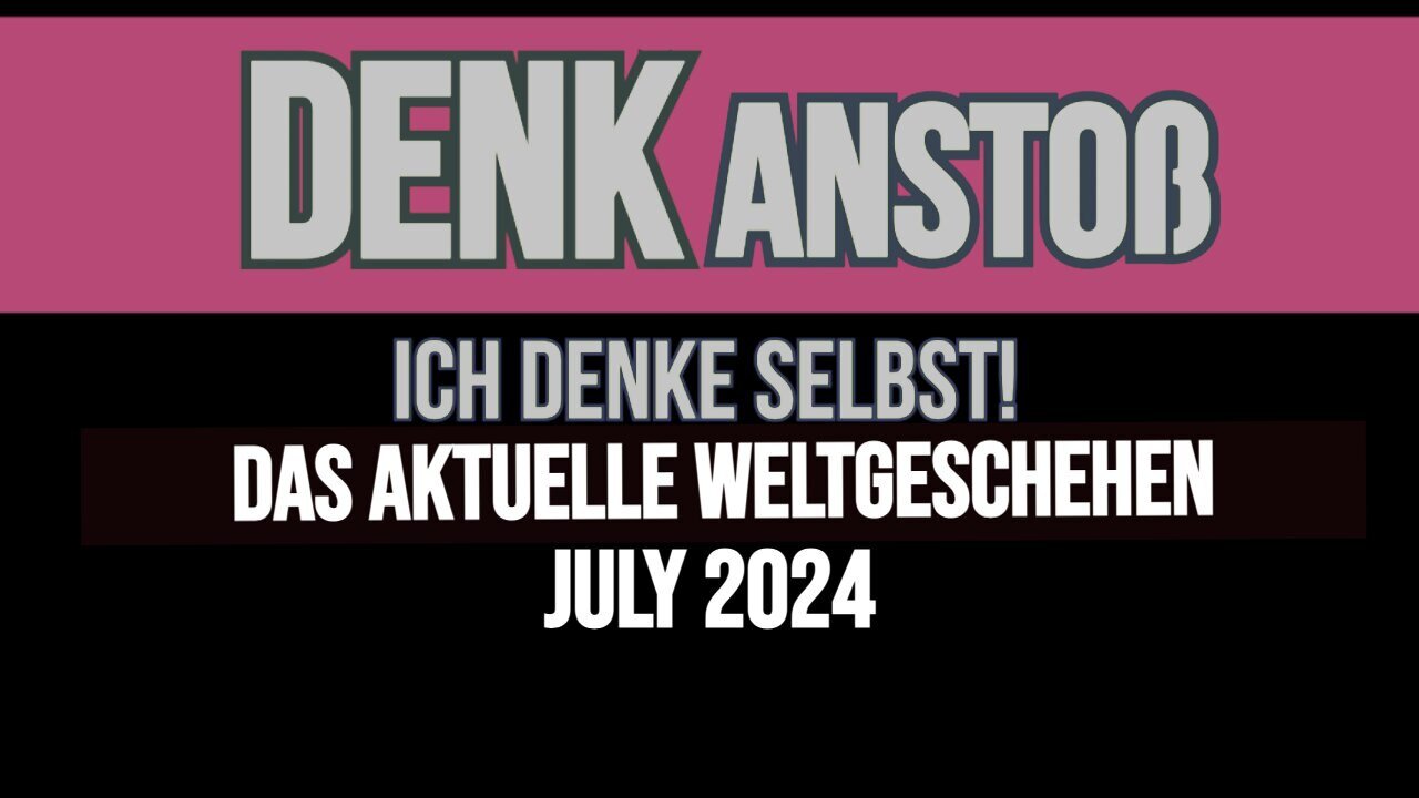 DENKanstoß ++ Das aktuelle Weltgeschehen ++ Juli 2024 ++ mit Peter Denk & Manuel Cornelius Mittas