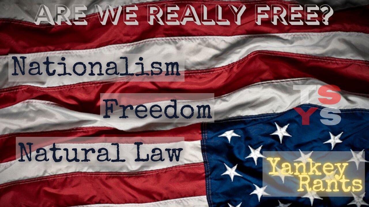Nationalism, Freedom, & Natural Law | Yankey Rants