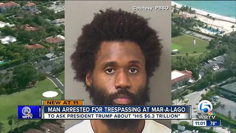 Florida man arrested at Mar-a-Lago, wanted to talk to President Trump about $6.3 trillion