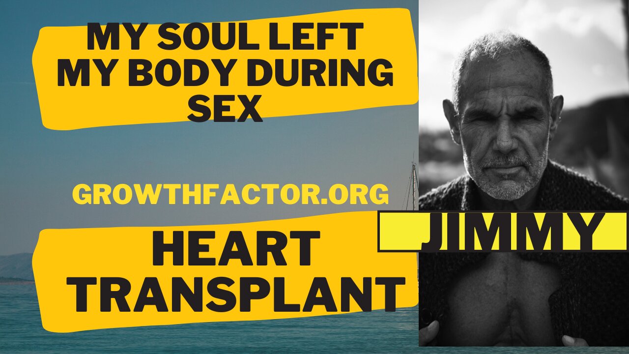 JIMMY'S SOUL LEFT HIS BODY DURING SEX, LED TO HEART TRANSPLANT