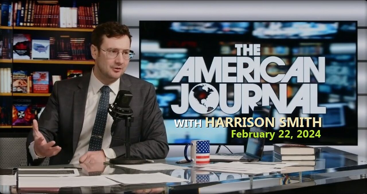 The American Journal Hosted by Harrison Smith - February 22, 2024