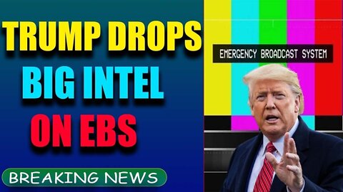 TRUMP HAS DROPPED A HUGE INTEL ON EBS UPDATE