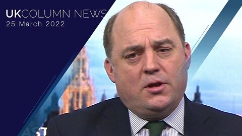 UK Column News - 25th March 2022