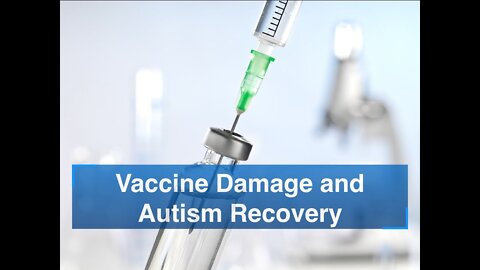 Vaccine Damage and Autism Recovery