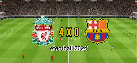 Liverpool x Barcelona - efootball 2024