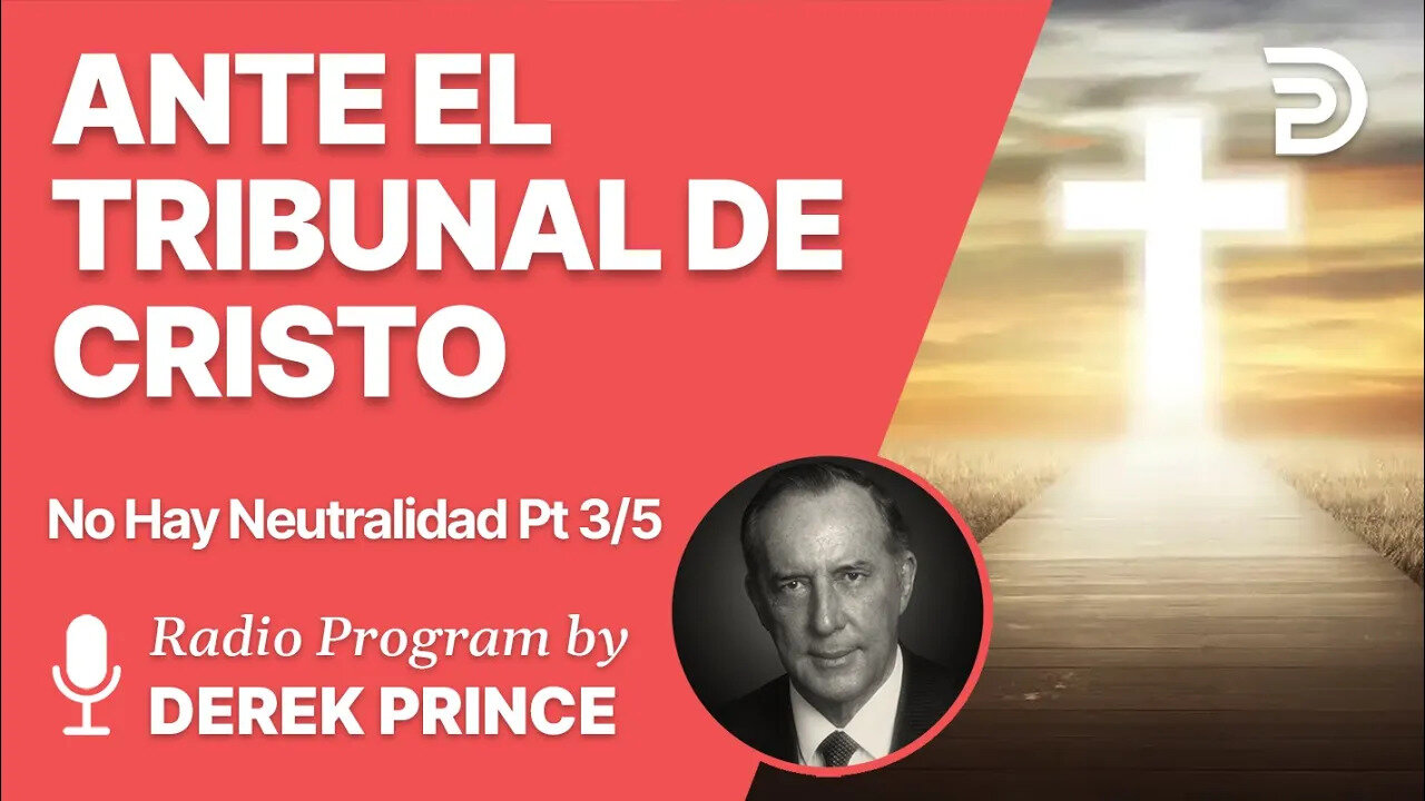No Hay Neutralidad Pt 3 de 5 - Ante El Tribunal de Cristo