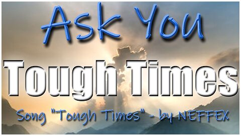 Tough Times - Ask You - Music by NEFFEX