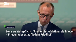 Merz zu Wehrpflicht: "Freiheit ist wichtiger als Frieden – Frieden gibt es auf jedem Friedhof"