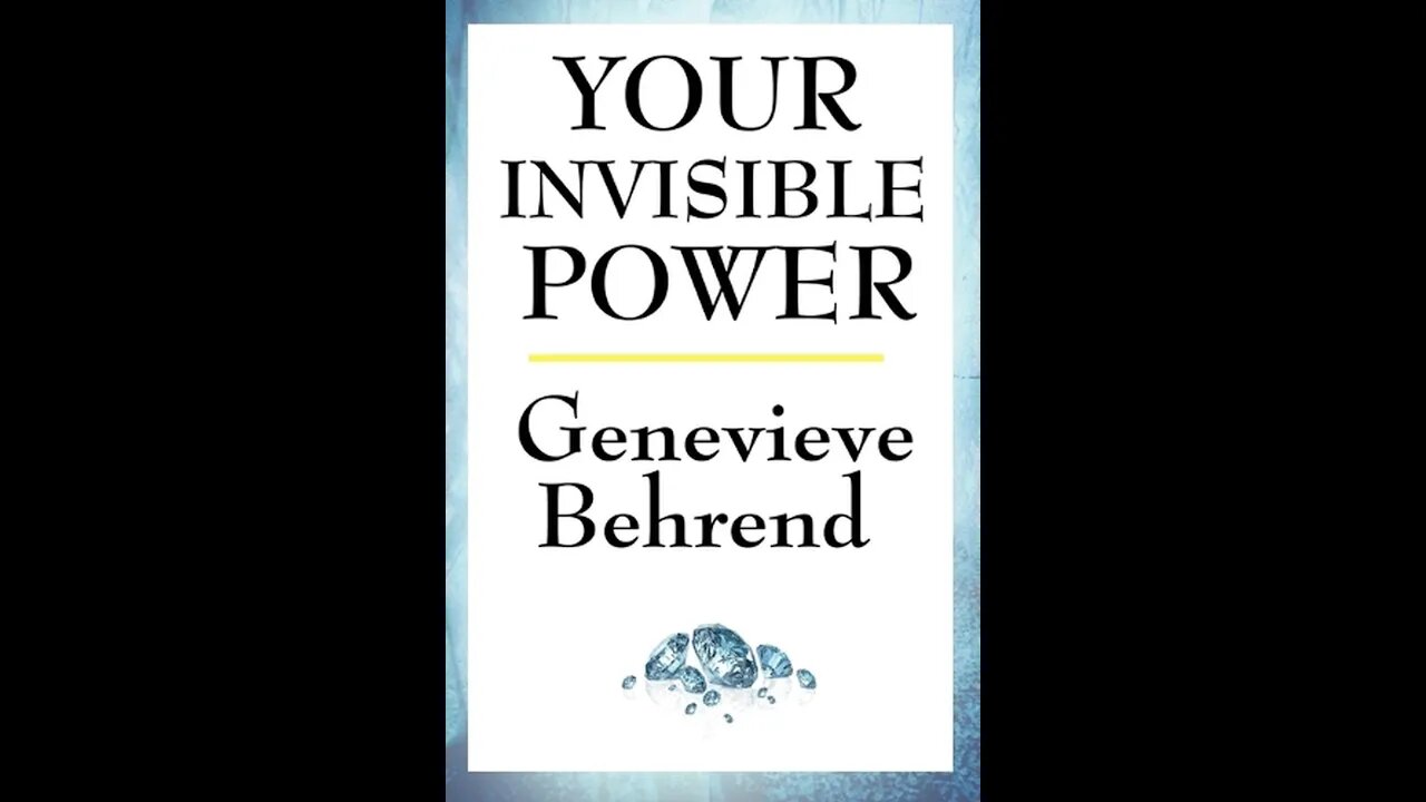Synopsis of the Book - Your Invisible Power (1921) by Genevieve Behrend principles