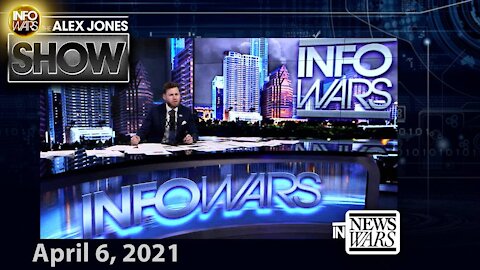 The Alex Jones Show – FULL SHOW 4/6/21