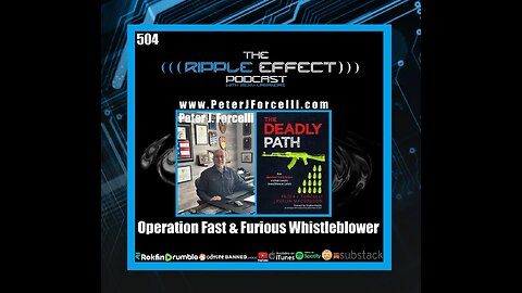 The Ripple Effect Podcast #504 (Peter Forcelli | Operation Fast & Furious, 9/11, & Border Crisis)