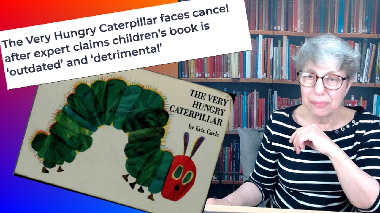 "Expert" Says The Very Hungry Caterpillar is not Woke Enough