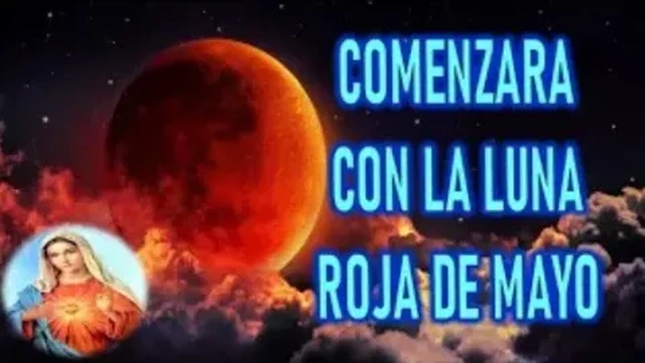 LA LUNA ROJA ES EL PRELUDIO DE QUE TODO COMIENZA MARIA SANTISIMA A LUZ DE MARIA