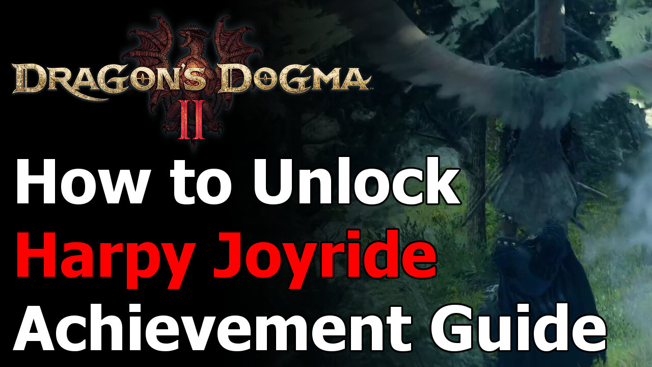 Dragon's Dogma 2 Harpy Joyride Achievement & Trophy Guide - Summon Harpy, Grab, & Fly